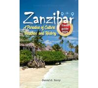 Zanzibar Travel Guide, 2025: A Paradise of Culture, Beaches, and History