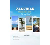 ZANZIBAR TRAVEL GUIDE 2025: Explore Stone Town, Beaches, Safari Tours, Local Cuisine, Culture, and Best Things to Do with Itineraries, food Maps, and Insider Tips in zanzibar