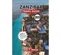 Zanzibar Travel Guide 2025: Insider Recommendations for Adventure Activities, Marine Life Encounters, and Cultural Wonders in East Africa’s Island Paradise.