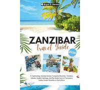 Zanzibar Travel Guide 2026: A Captivating Journey Across Turquoise Beaches, Timeless Islands, Swahili Heritage, and the Exotic Soul of Tanzania’s Indian Ocean Paradise in East Africa