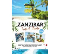 Zanzibar Travel Guide 2026: A Captivating Journey Across Turquoise Beaches, Timeless Islands, Swahili Heritage, and the Exotic Soul of Tanzania’s Indian Ocean Paradise in East Africa