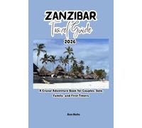 ZANZIBAR TRAVEL GUIDE 2026: A Cruise Adventure Book for Couples, Solo, Family, and First Timers