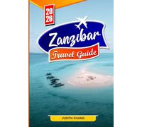 ZANZIBAR TRAVEL GUIDE 2026: Beaches, Things to Do, Local Culture, Spice Tours, Wildlife & Travel Tips for First-Time Visitors