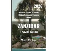 Zanzibar Travel Guide 2026: Discover Coastal Granduer, Hidden Gems, and Stunning Shores