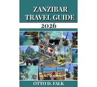 ZANZIBAR TRAVEL GUIDE 2026: Discover Zanzibar’s Must-See Attractions, Best Beaches, Cultural Experiences, Hidden Gems, and Essential Travel Tips.
