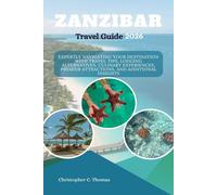 Zanzibar Travel Guide 2026: Expertly Navigating Your Destination with Travel Tips, Lodging Alternatives, Culinary Experiences, Premier Attractions, and Additional Insights