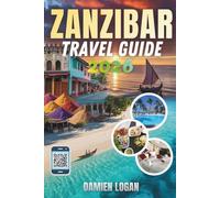 ZANZIBAR TRAVEL GUIDE 2026: Inside the Island Where Blue Waters Meet the Echoes of Old Civilizations