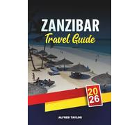 ZANZIBAR TRAVEL GUIDE 2026: Stone Town, Nungwi & Kendwa Beaches, Spice Tours, Snorkeling, Honeymoon Resorts & Island Hopping