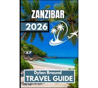 ZANZIBAR TRAVEL GUIDE 2026: The Ultimate Preparation Manual for a Well-Balanced Island Stay