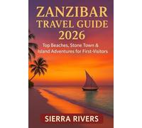 ZANZIBAR TRAVEL GUIDE 2026: Top Beaches, Stone Town & Island Adventures for First-Time Visitors