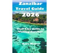 Zanzibar Travel Guide 2026: Your Easy Guide to Visiting Zanzibar