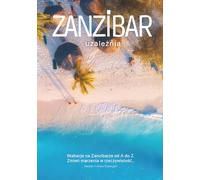 Zanzibar uzależnia - Wakacje od A do Z: Zrób to lepiej (i taniej), niż 99% turystów!