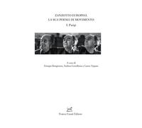 Zanzotto europeo, la sua poesia di movimento. Parigi (Vol. 1)