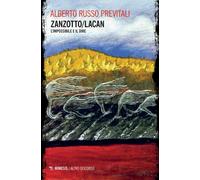 Zanzotto/Lacan. L'impossibile e il dire - 2019 - Mimesis