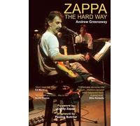 Zappa The Hard Way - Revised and Expanded 2026 Edition