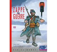 Zappe La Guerre. 1914-1918 : La Premiere Des Guerrres Mondiales