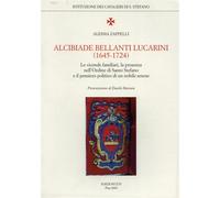 Zappelli,Alessia. - Alcibiade Bellanti Lucarini (1645-1724). Le vicende familiar
