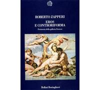 Zapperi,Roberto. - Eros e controriforma. Preistoria della Galleria Farnese.