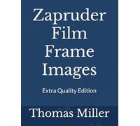 Zapruder Film Frame Images: Extra Quality Edition