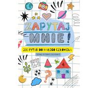 Zapytaj Mnie - 200 Pytań Do Małego Człowieka: Tylko Jedno Pytanie Dziennie! Budowanie Relacji i Rozwój Emocjonalny Dla Dzieci 4-10 Lat.