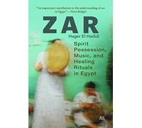Zar : Spirit Possession, Music, and Healing Rituals in Egypt