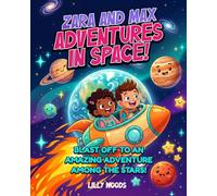 Zara and Max Adventures in Space: Blast off to an Amazing Adventure Among the Stars!