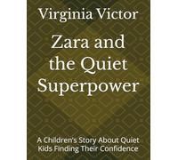 Zara and the Quiet Superpower: A Children’s Story About Quiet Kids Finding Their Confidence