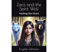 Zara and the Spirit Wolf: Healing the Heart: 7