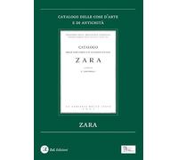 Zara. Catalogo delle cose d'arte e di antichità. Ediz. illustrata