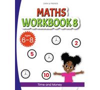 Zara & Friends: Maths Workbook 8: Time and Money