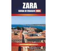 ZARA GUIDA DI VIAGGIO 2026: Esplora i centri storici, le passeggiate costiere e la cucina locale sulla costa dalmata della Croazia