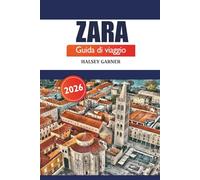 Zara Guida di viaggio 2026: Esplora la ricca storia, le attrazioni, la cultura, la cucina locale e l'avventura nella costa dalmata della Croazia