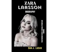 Zara Larsson Biography: From Stardom to icon, A journey of Talent and Ambition