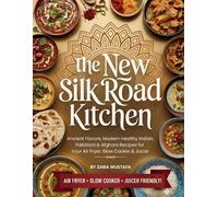 Zara Mustafa The New Silk Road Kitchen (Tascabile)