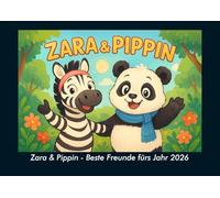 Zara & Pippin - Beste Freunde fürs Jahr 2026 Fotokalender DIN A4: Monatskalender mit Kinder-Motiven von Tieren, Reisen, Freundschaft und Abenteuern