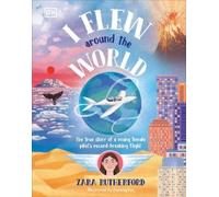 I Flew Around the World: The Story of a Young Female Pilot's Record-Breaking Flight