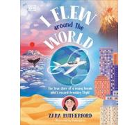 Zara Rutherford I Flew Around the World (Copertina rigida)