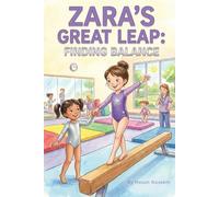 Zara’s Great Leap: Finding Balance: A Heartwarming Gymnastics Chapter Book About Perseverance and Courage for Girls Ages 6-8