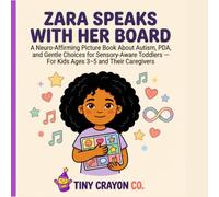 Zara Speaks With Her Board: A Neuro-Affirming AAC Communication Book Celebrating Non-Speaking Autism and Alternative Communication for Children Ages 3-5