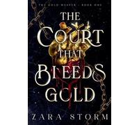 Zara Storm The Court that Bleeds Gold (Tascabile) Gold Weaver