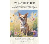 Zara the Flirt! Presents: Zara's Hybrid Journal, Meditations, Affirmations, and Coloring Book
