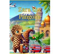 Zara the Pangolin: Adventures Around the World with Zara