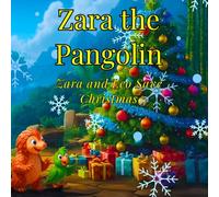 Zara the Pangolin: Zara and Leo Save Christmas