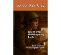 Zara Thorne: The Whispering Tomb: Book One in the Whispering Tomb Series