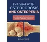 Zara Whitmore Thriving with Osteoporosis and Osteopenia (Tascabile)