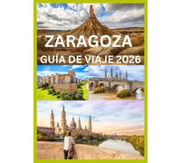 ZARAGOZA GUÍA DE VIAJE 2026