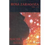 Zaragoza Rosa - Nacer, Renacer