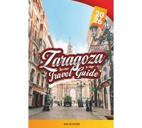 ZARAGOZA TRAVEL GUIDE 2026: Explore Spain’s Underrated Gem with Moorish Palaces, Baroque Basilicas, Tapas Trails, Roman Ruins & Travel Tips