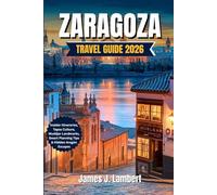 ZARAGOZA TRAVEL GUIDE 2026: Insider Itineraries, Tapas Culture, Mudéjar Landmarks, Smart Planning Tips & Hidden Aragón Escapes