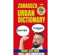 Zaragoza Urban Dictionary: 500 Slang Expressions Explained with Examples and English Translations